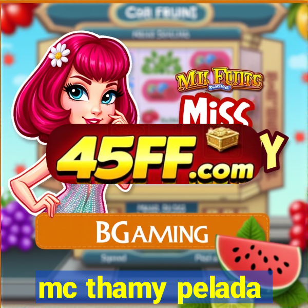 mc thamy pelada